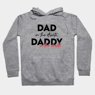 Dad In The Streets Daddy In The Sheets Funny Fathers Day Hoodie